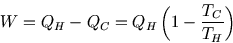 \begin{displaymath}
W=Q_H-Q_C=Q_H\left(1-{T_C\over T_H}\right)
\end{displaymath}