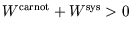 $W^{\rm carnot}+W^{\rm sys}>0$