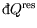 $ {}\raise0.44ex\hbox{\bf\symbol{'040}}\llap{d}Q^{\rm res}$