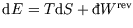 ${\rm d}E= T{\rm d}S+ {}\raise0.44ex\hbox{\bf\symbol{'040}}\llap{d}W^{\rm rev}$