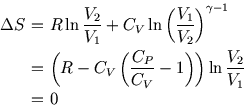 \begin{eqnarray*}
\Delta S\!\!\!&=&\!\!\!R\ln{V_2\over V_1}+C_V\ln\left({V_1\ove...
...)\right)\ln{V_2\over V_1}\nonumber\\
\!\!\!&=&\!\!\!0\nonumber
\end{eqnarray*}