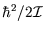 $\hbar^2/2\cal I$