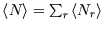 $\left\langle N \right\rangle =\sum_r\left\langle N_r \right\rangle $