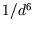$1/d^6$