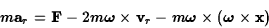 \begin{displaymath}m{\bf a}_r={\bf F}-2m\hbox{\boldmath $\omega$}\times {\bf v}_...
...dmath $\omega$}\times (\hbox{\boldmath $\omega$}\times {\bf x})\end{displaymath}